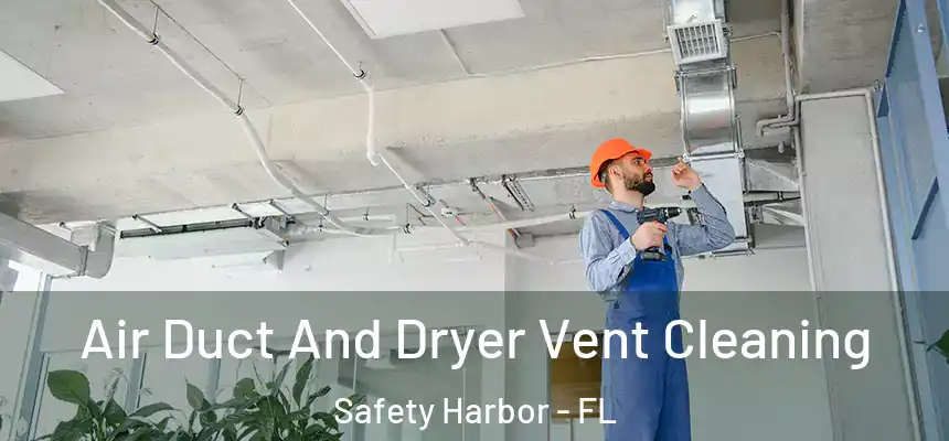  Air Duct And Dryer Vent Cleaning Safety Harbor - FL