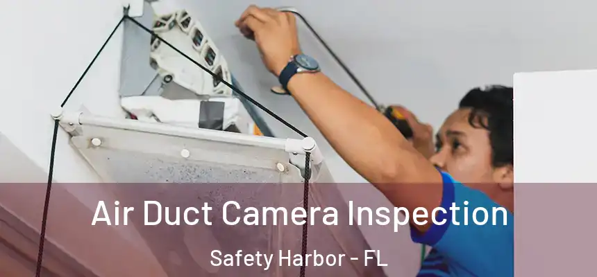  Air Duct Camera Inspection Safety Harbor - FL