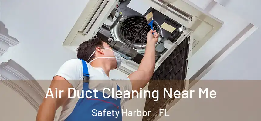  Air Duct Cleaning Near Me Safety Harbor - FL