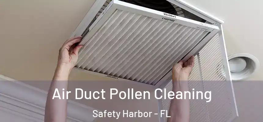  Air Duct Pollen Cleaning Safety Harbor - FL