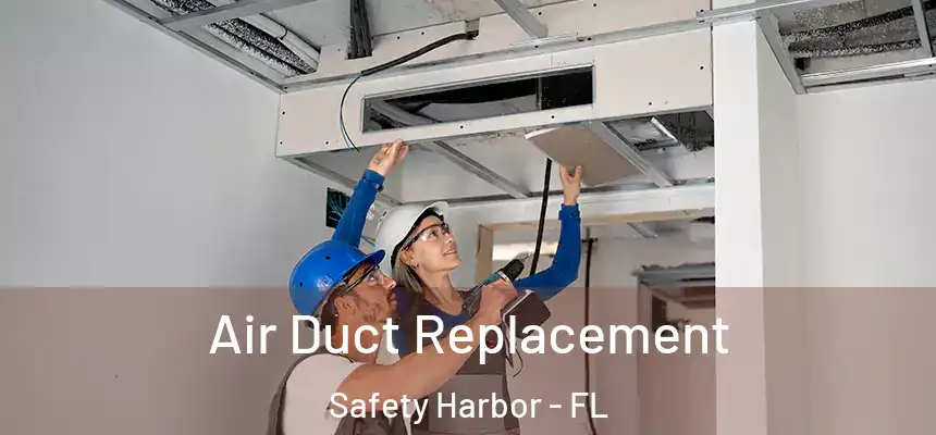  Air Duct Replacement Safety Harbor - FL