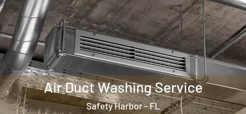  Air Duct Washing Service Safety Harbor - FL