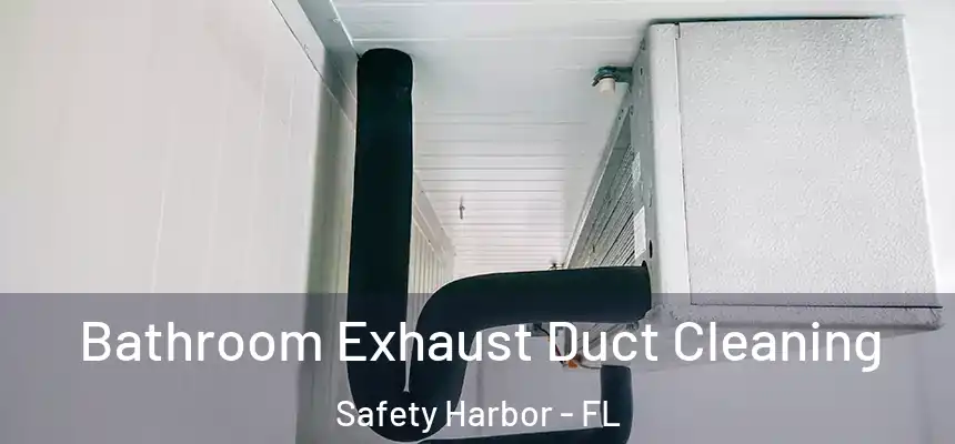  Bathroom Exhaust Duct Cleaning Safety Harbor - FL