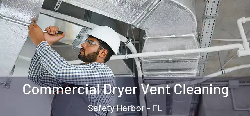  Commercial Dryer Vent Cleaning Safety Harbor - FL