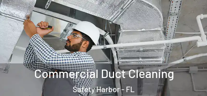  Commercial Duct Cleaning Safety Harbor - FL
