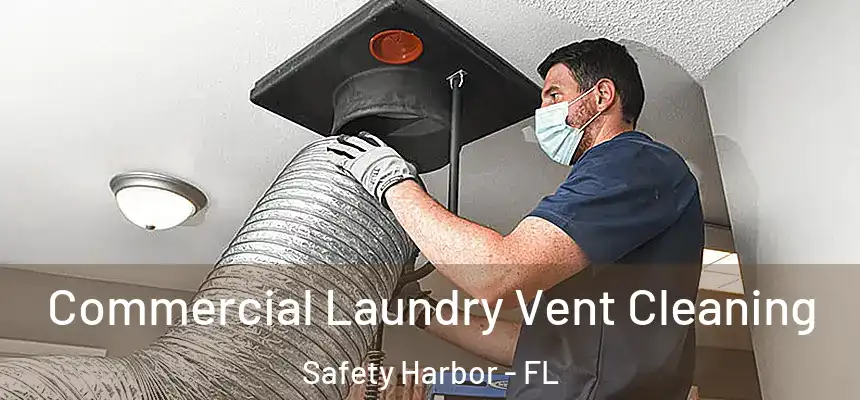  Commercial Laundry Vent Cleaning Safety Harbor - FL