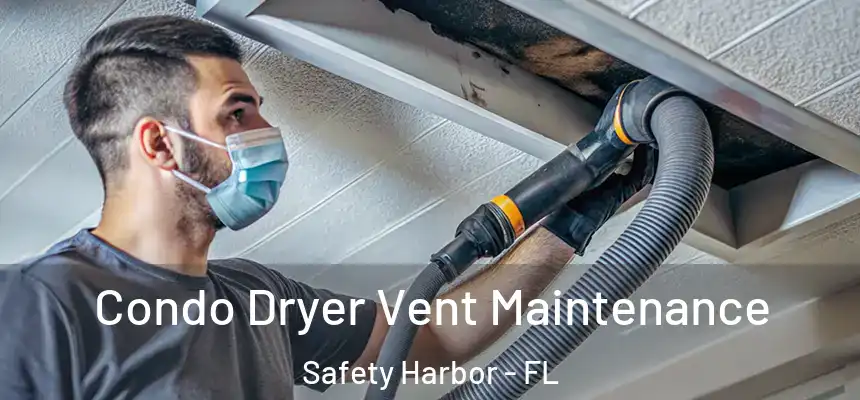  Condo Dryer Vent Maintenance Safety Harbor - FL