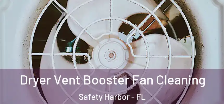  Dryer Vent Booster Fan Cleaning Safety Harbor - FL