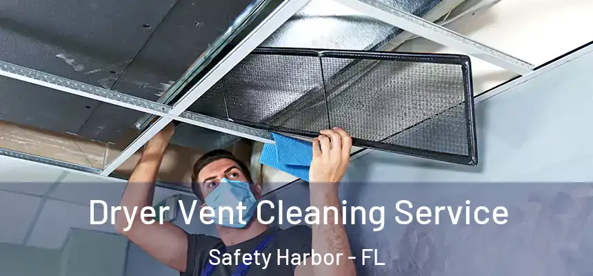 Dryer Vent Cleaning Service Safety Harbor - FL