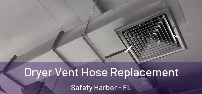  Dryer Vent Hose Replacement Safety Harbor - FL