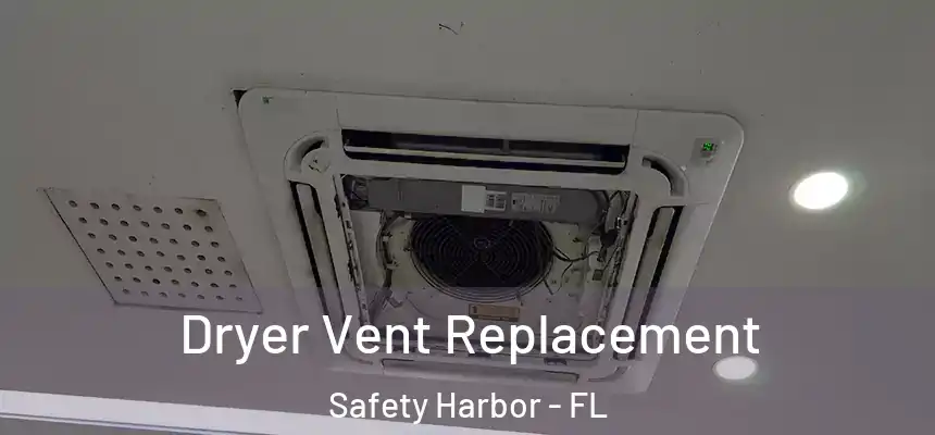  Dryer Vent Replacement Safety Harbor - FL