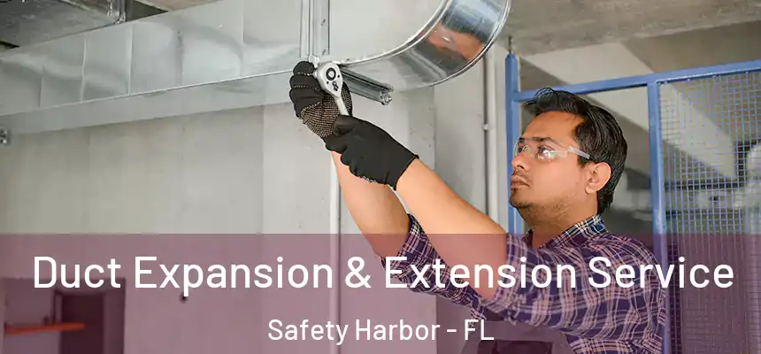  Duct Expansion & Extension Service Safety Harbor - FL