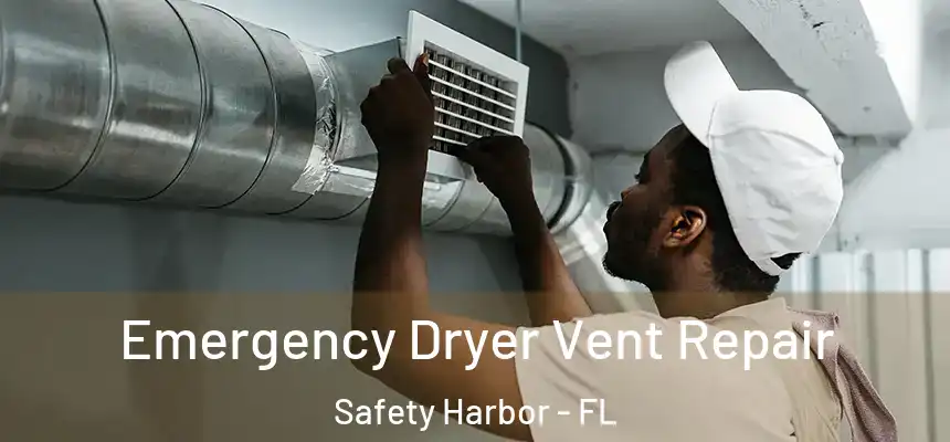  Emergency Dryer Vent Repair Safety Harbor - FL