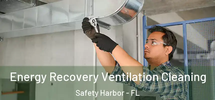  Energy Recovery Ventilation Cleaning Safety Harbor - FL