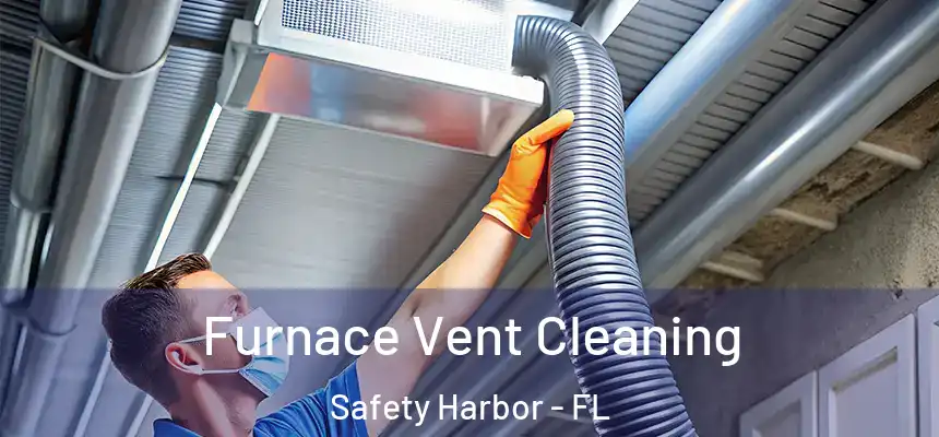 Furnace Vent Cleaning Safety Harbor - FL