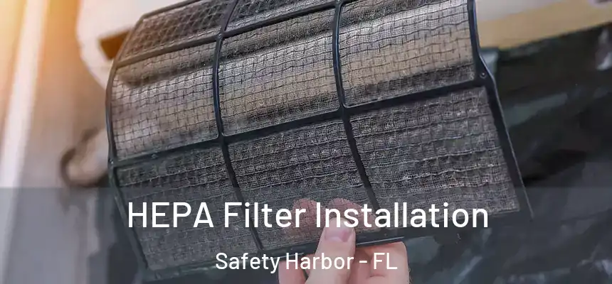  HEPA Filter Installation Safety Harbor - FL