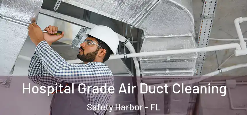  Hospital Grade Air Duct Cleaning Safety Harbor - FL