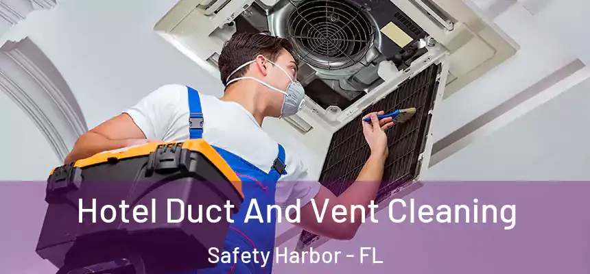  Hotel Duct And Vent Cleaning Safety Harbor - FL