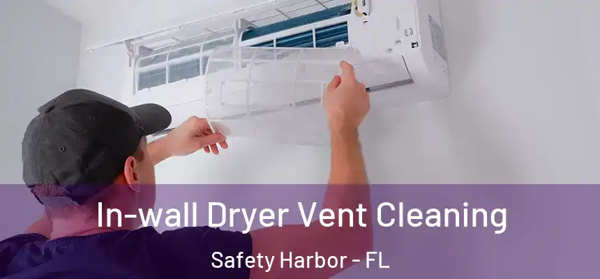  In-wall Dryer Vent Cleaning Safety Harbor - FL