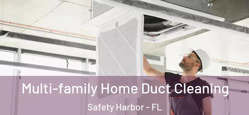  Multi-family Home Duct Cleaning Safety Harbor - FL