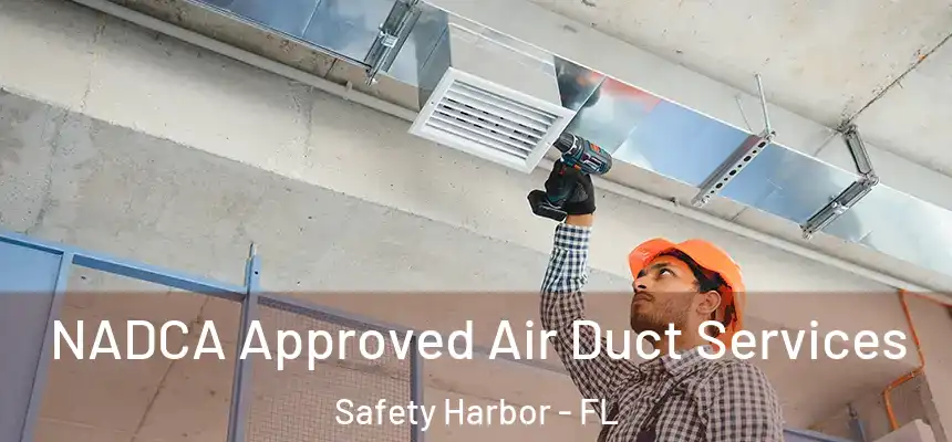  NADCA Approved Air Duct Services Safety Harbor - FL