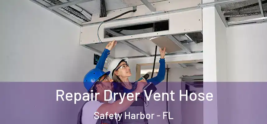  Repair Dryer Vent Hose Safety Harbor - FL