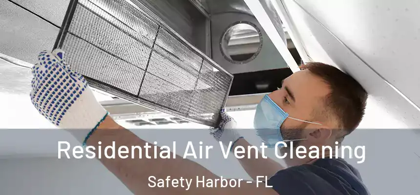  Residential Air Vent Cleaning Safety Harbor - FL