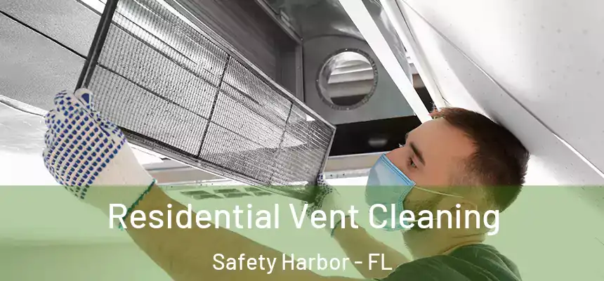  Residential Vent Cleaning Safety Harbor - FL
