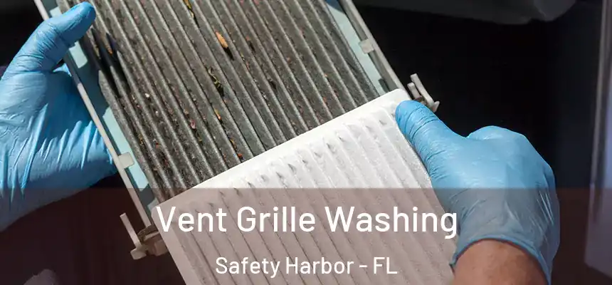  Vent Grille Washing Safety Harbor - FL