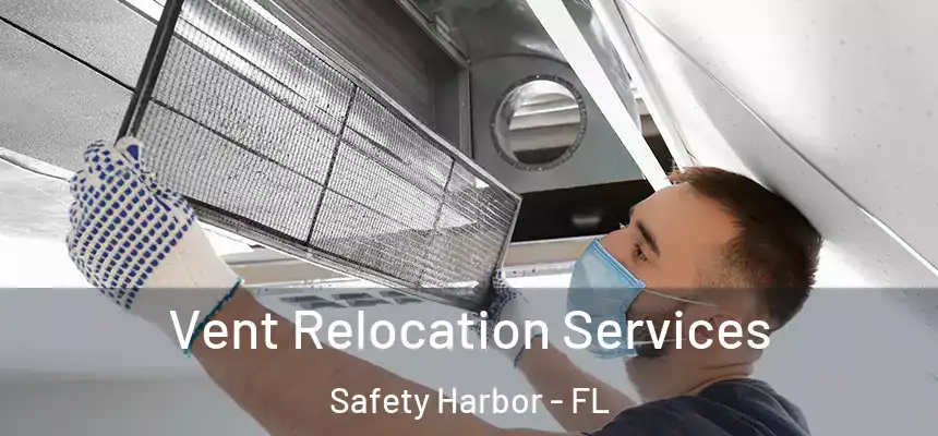  Vent Relocation Services Safety Harbor - FL